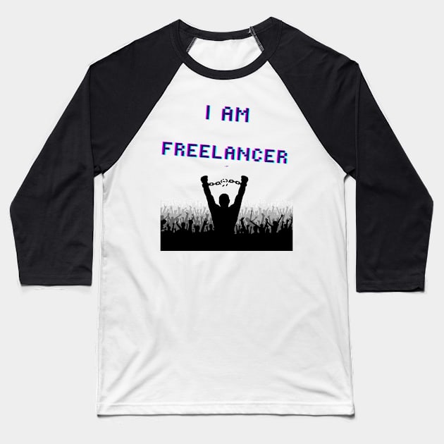 I am a freelancer Baseball T-Shirt by GrafDot